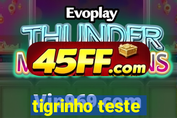 tigrinho teste
